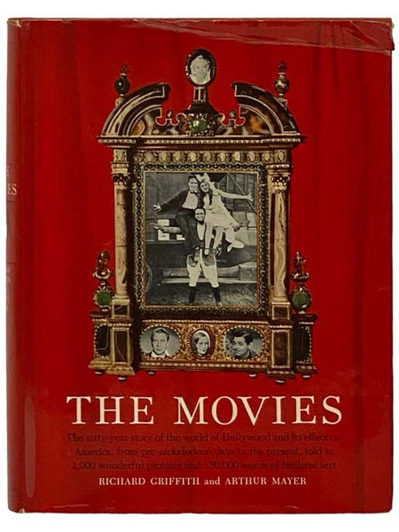 The Movies: The Sixty-Year Story of the World of Hollywood and Its Effect on America, from Pre-Nickelodeon Days to the Present