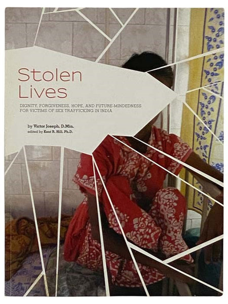 Stolen Lives: Dignity, Forgiveness, Hope, and Future-Mindedness for Victims of Sex Trafficking in India