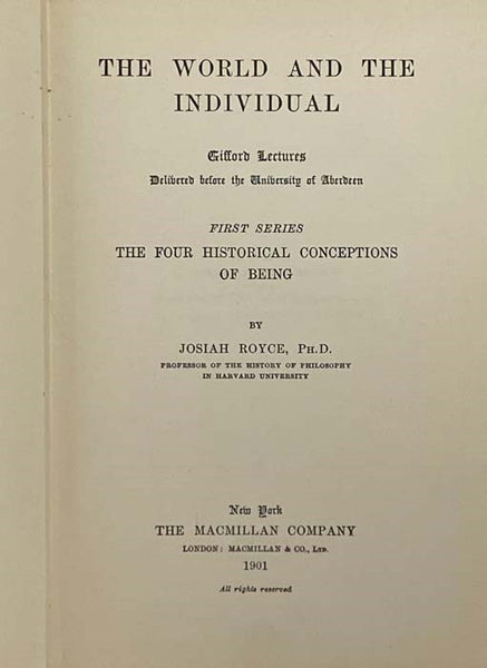 The World and the Individual: Gifford Lectures Delivered before the University of Aberdeen, in Two Volumes: First Series - The Four Historical Conceptions of Being; Second Series - Nature, Man, and the Moral Order