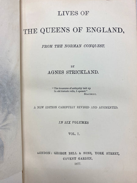 Lives of the Queens of England, from the Norman Conquest, in Six Volumes.
