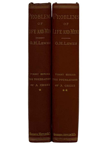 Problems of Life and Mind., in Two Volumes: First Series. The Foundations of a Creed.