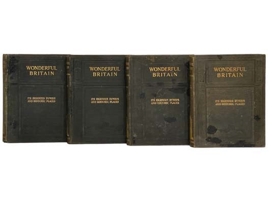 Wonderful Britain: Its Highways, Byways, and Historic Places, in Four Volumes