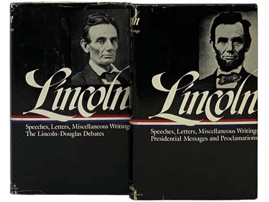 Abraham Lincoln: Speeches and Writings, 1832-1858: Speeches, Letters, and Miscellaneous Writings; The Lincoln-Douglas Debates [with] Abraham Lincoln: Speeches and Writings, 1859-1865: Speeches, Letters, and Miscellaneous Writings; Presidential Messages a…