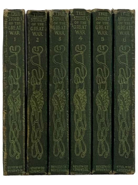 True Stories of the Great War, in Six Volumes: Tales of Adventure, Heroic Deeds, Exploits Told by the Soldiers, Officers, Nurses, Diplomats, Eye Witnesses