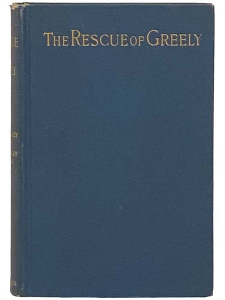 The Rescue of Greely, Illustrated from the Photographs and Maps of the Relief Expedition