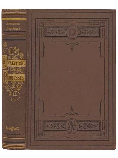 Analytical Processes; or, The Primary Principle of Philosophy. (International Prize Series)