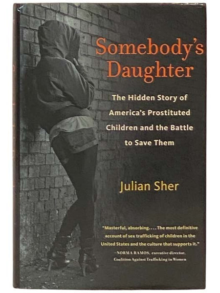 Somebody's Daughter: The Hidden Story of America's Prostituted Children and the Battle to Save Them