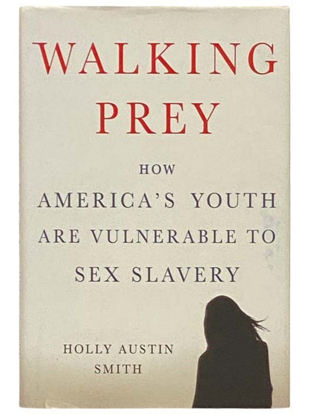 Walking Prey: How America's Youth are Vulnerable to Sex Slavery