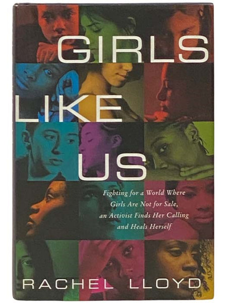Girls Like Us: Fighting for a World Were Girls are Not for Sale, an Activist Finds Her Calling and Heals Herself