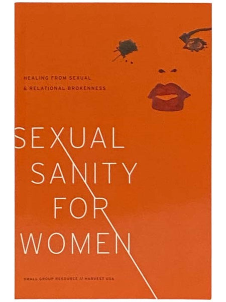 Sexual Sanity for Women: Healing from Sexual and Relational Brokeness
