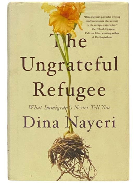 The Ungrateful Refugee: What Immigrants Never Tell You