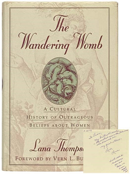 The Wandering Womb: A Cultural History of Outrageous Beliefs About Women
