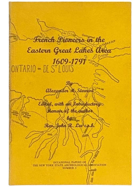 French Pioneers in the Eastern Great Lakes Area, 1609-1791 (Occasional Papers of The New York State Archeological Association, Number 3, 1970)