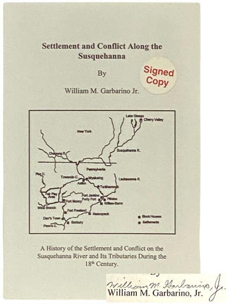 Settlement and Conflict Along the Susquehanna: A History of the Settlement and Conflict on the Susquehanna River and Its Tributaries During the 18th Century