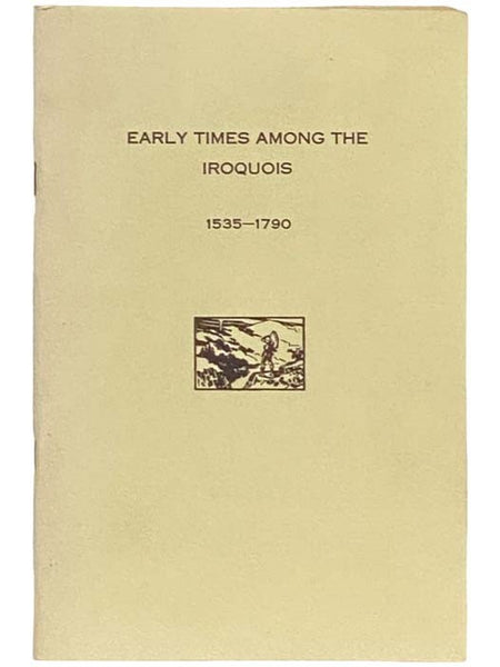 Early History of the Six Nations of the Iroquois Confederacy. Sketch of the Life of Rev. Morton Fitch Trippe, D.D., Missionary Under the Presbyterian Board to the Iroquois Indians of Western New York, 1881-1916 [Early Times Among the Iroquois, 1535-1790]