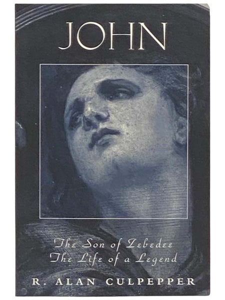 John, the Son of Zebedee: The Life of a Legend (Studies on Personalities of the New Testament)