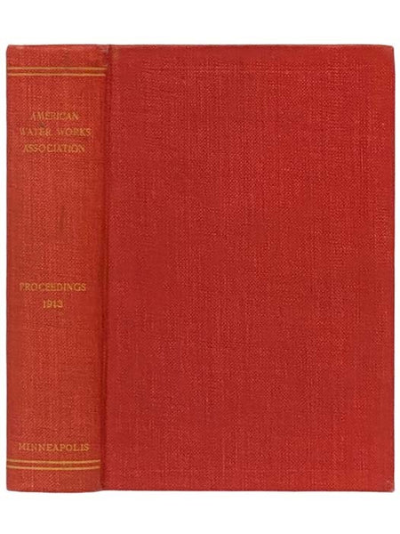 Proceedings of the Thirty-Third Annual Convention of the American Water Works Association Held at Minneapolis, Minnesota, June 23-27, 1913