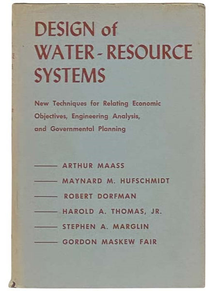 Design of Water-Resource Systems: New Techniques for Relating Economic Objectives, Engineering Analysis, and Government Planning