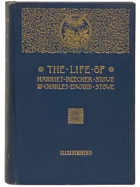 Life of Harriet Beecher Stowe, Compiled from Her Letters and Journals