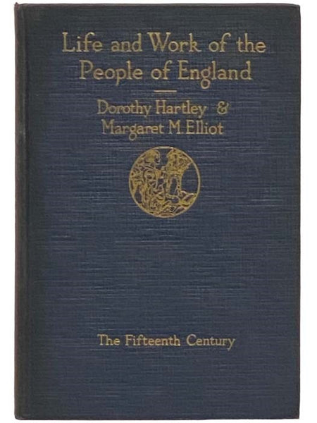 Life and Work of the People of England: A Pictorial Record from Contemporary Sources - The Fifteenth Century