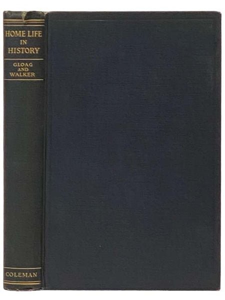 Home Life in History: Social Life and Manners in Britain, 200 B.C. - A.D. 1926