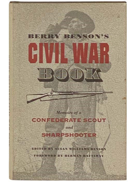 Berry Benson's Civil War Book: Memoirs of a Confederate Scout and Sharpshooter