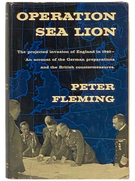 Operation Sea Lion: The Projected Invasion of England in 1940 -- An Account of the German Preparations and the British Countermeasures