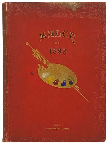 Salon de 1892: Societe des Artistes Francais et Societe Nationale des Beaux-arts [FRENCH TEXT]