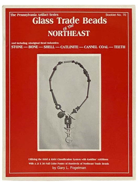 Glass Trade Beads in the Northeast and Including Aboriginal Bead Industries (The Pennsylvania Artifact Series, Booklet No. 70)