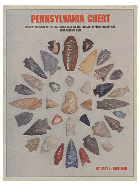 Pennsylvania Chert: Identifying Some of the Materials Used by the Indians in Pennsylvania and Surrounding Area (The Lithics Book II [2])