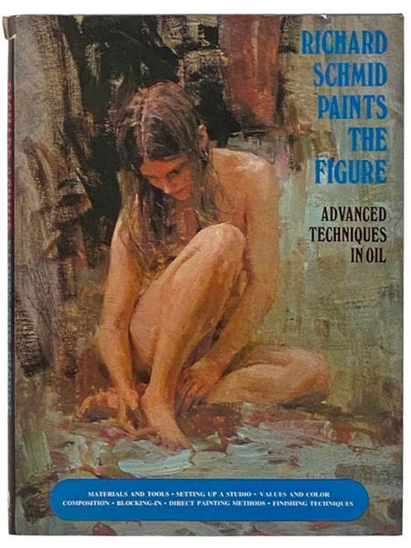 Richard Schmid Paints the Figure: Advanced Techniques in Oil
