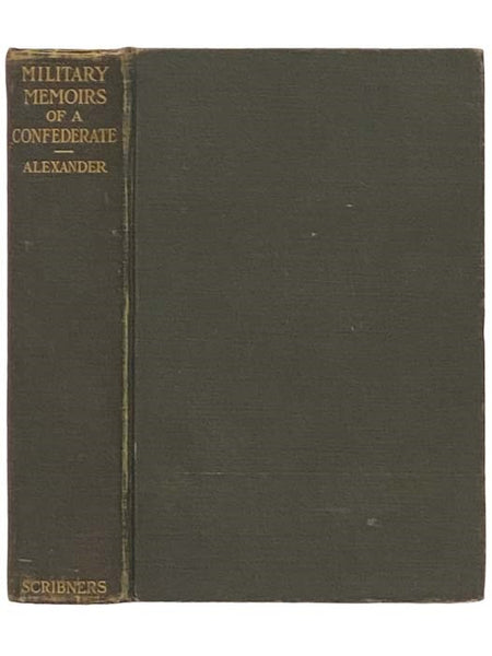 Military Memoirs of a Confederate: A Critical Narrative, with Sketch-Maps by the Author