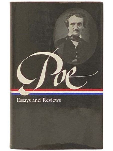 Essays and Reviews: Theory of Poetry; Reviews of British and Continental Authors; Reviews of American Authors and American Literature; Magazines and Criticism; The Literary and Social Scene; Articles and Marginalia (The Library of America, No. 20)