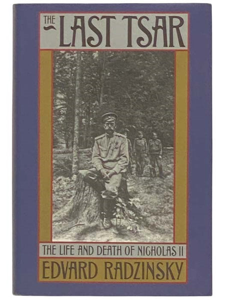 The Last Tsar: The Life and Death of Nicholas II