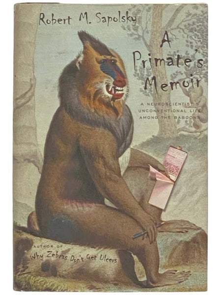 A Primate's Memoir: A Neuroscientist's Unconventional Life Among the Baboons