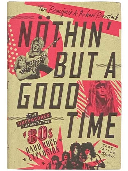 Nöthin' But a Good Time: The Uncensored History of the '80s Hard Rock Explosion