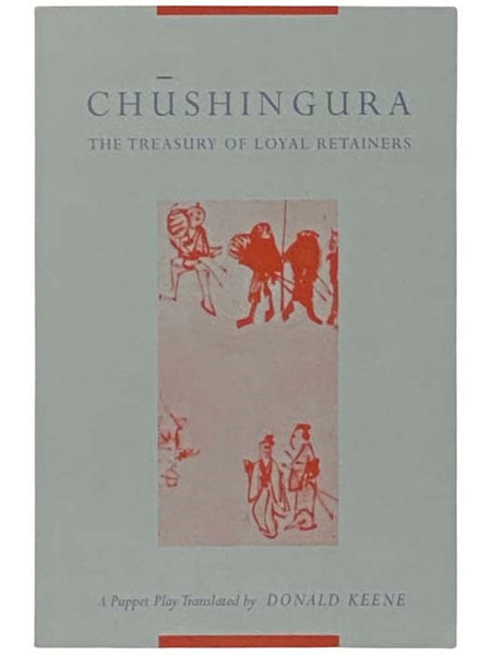 Chushingura (The Treasury of Loyal Retainers): A Puppet Play