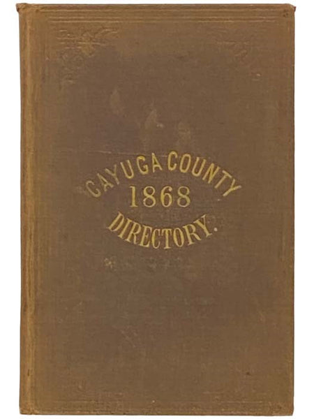 Gazetteer and Business Directory of Cayuga County, N.Y., for 1867-8 [New York]