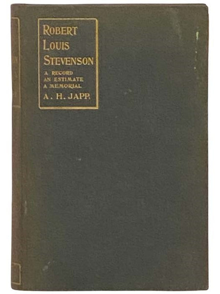 Robert Louis Stevenson: A Record, an Estimate, and a Memorial. With Hitherto Unpublished Letters from R.L. Stevenson in Facsimile