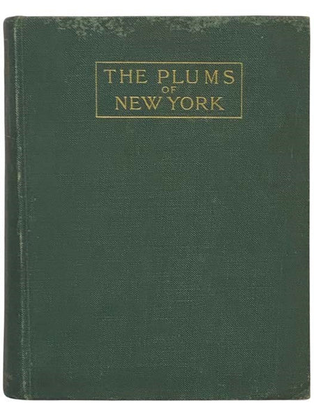 The Plums of New York (Report of the New York Agricultural Experiment Station for the Year 1910, Volume II) (State of New York - Department of Agriculture Eighteenth Annual Report, Vol. 3, Part II)