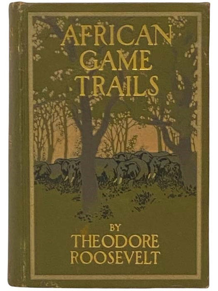 African Game Trails: An Account of the African Wanderings of an American Hunter-Naturalist