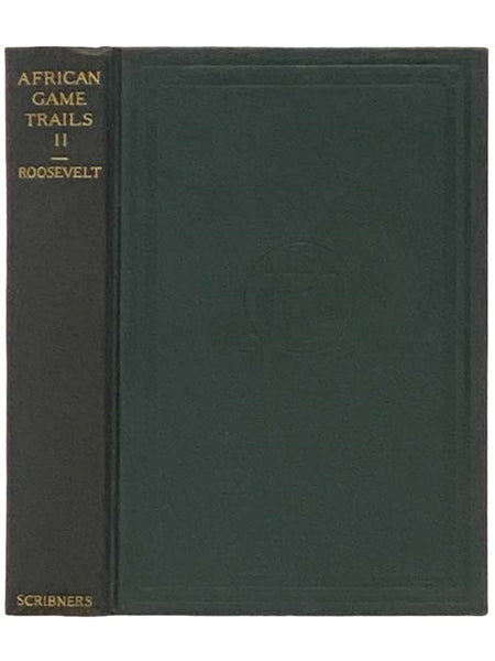 African Game Trails: An Account of the African Wanderings of an American Hunter-Naturalist, Volume II [2]