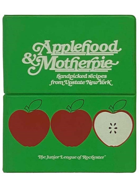 Applehood & Motherpie: Handpicked Recipes from Upstate New York