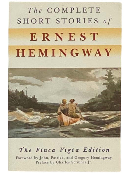 The Complete Short Stories of Ernest Hemingway: The Finca Vigia Edition