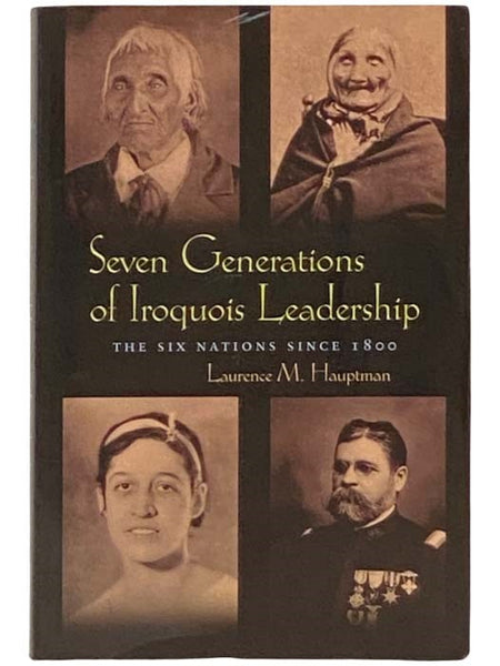 Seven Generations of Iroquois Leadership: The Six Nations since 1800