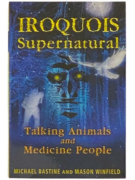 Iroquois Supernatural: Talking Animals and Medicine People