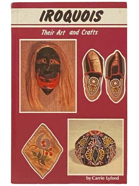 Iroquois: Their Art and Crafts