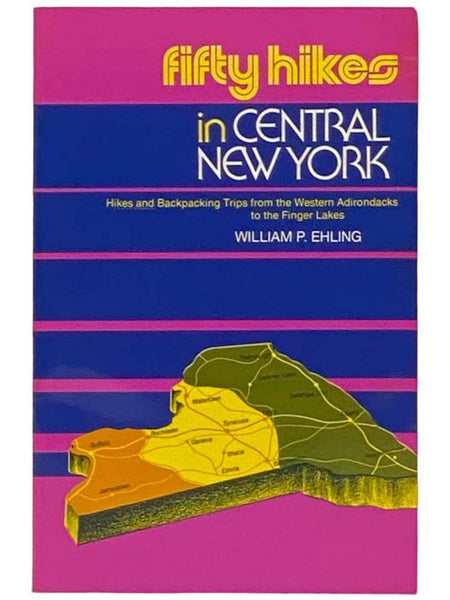 Fifty Hikes in Central New York: Hikes and Backpacking Trips from the Western Adirondacks to the Finger Lakes