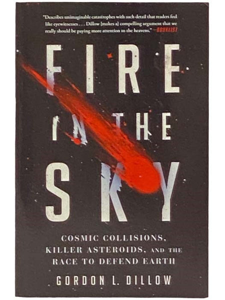 Fire in the Sky: Cosmic Collisions, Killer Asteroids, and the Race to Defend Earth