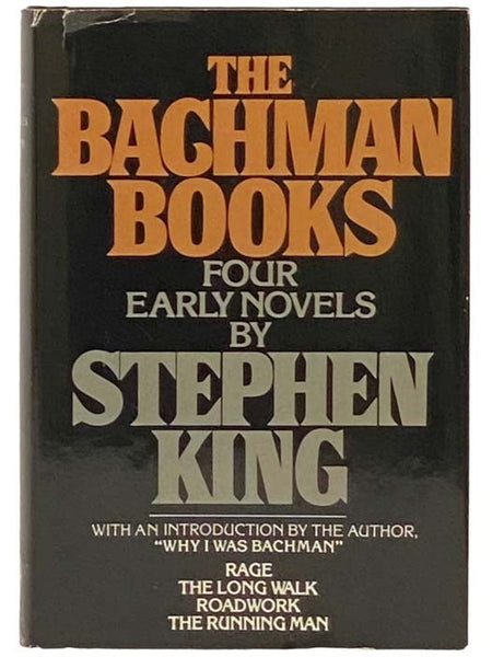 The Bachman Books: Four Early Novels By Stephen King -- Rage; The Long Walk; Roadwork; The Running Man